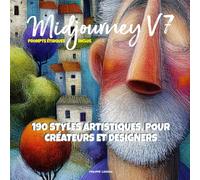 Midjourney V7 : 190 styles artistiques, pour créateurs et designers (Prompts éthiques inclus): Images grand format haute-résolution. Offert : liste ... Styles utilisables avec tous logiciels IA.