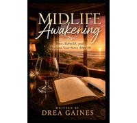 Midlife Awakening: Rise Rebuild and Reclaim Your Story After 50