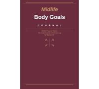 Midlife Body Goals Journal: Weekly Progress Tracker, Non-Scale Victories & Reflection Log for Women 40+