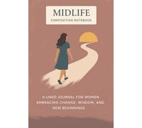 Midlife Composition Notebook: Lined Empowerment Log for Women Over 40 to Journal, Reflect, and Embrace the Next Chapter