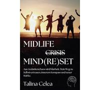 Midlife Crisis Mind(re)set: Aus Gedankenchaos wird Klarheit. Dein Weg zu Selbstvertrauen, innerem Kompass und neuer Stärke.