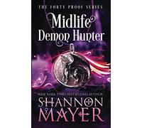 Midlife Demon Hunter: A Paranormal Women's Fiction Novel: 3 (The Forty Proof Series)