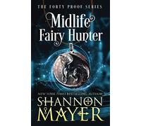 Midlife Fairy Hunter: A Paranormal Women's Fiction Novel: 2 (The Forty Proof Series)