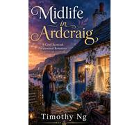 MIDLIFE IN ARDCRAIG: A Cozy Scottish Paranormal Romance