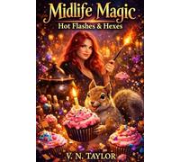 Midlife Magic: Hot Flashes and Hexes: A Midlife Paranormal Women’s Fiction Novel (Book One of the Harrowsend Series)