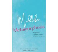 Midlife Metamorphosis: The Journey From Diet Culture to Radical Acceptance