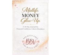 Midlife Money Glow-Up: A 30-Day Journal for Financial Confidence, Calm & Abundance