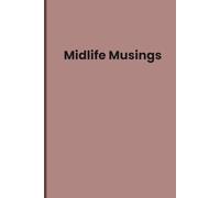 Midlife Musings: A Lined Journal for Midlife Women on a Path to Purpose and Joy in This Chapter of Life