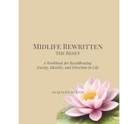 Midlife Rewritten: The Reset: A Workbook for Recalibrating Energy, Identity, and Direction in Life