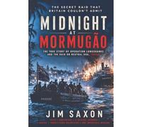 Midnight at Mormugão: The Secret British Raid on Neutral Goa and the Untold Story of Operation Longshanks in World War II