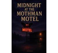 Midnight at the Mothman Motel: A Paranormal Horror Novel of Appalachian Legend