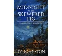 Midnight at The Skewered Pig: a dark fantasy short story