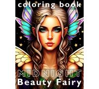 Midnight Beauty Fairy Coloring Book: Adult Coloring Pages of Beautiful Fairies with Amazing Hairstyles, Makeup, and Jewelry in Night Fantasy and Black Background (Midnight Fairies)