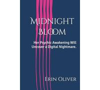 Midnight Bloom: Her Psychic Awakening Will Uncover a Digital Nightmare. (Book One of The Gilded Lilly Duology)
