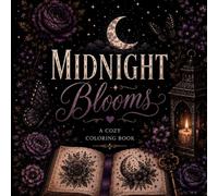 Midnight Blooms: A cozy colouring book for gothic romantics