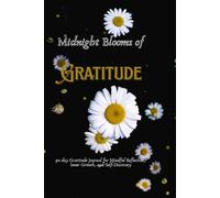 Midnight Blooms of Gratitude: 90 day Gratitude Journal for Mindful Reflection, Inner Growth, and Self-Discovery