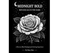 Midnight Bold Coloring Book: Botanicals in the Dark