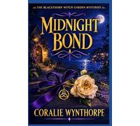 Midnight Bond: A Paranormal Cozy Mystery of Wedding Vows, Coven Debts, and Murder (The Blackthorn Witch Garden Mysteries)