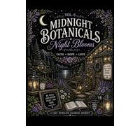 Midnight Botanicals Vol. 6: Night Blooms: An Intricate Coloring Journey of Faith, Hope & Love