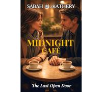 MIDNIGHT CAFÉ: THE LAST OPEN DOOR: A Novel of Healing, Connection, and Second Beginnings