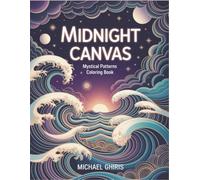 Midnight Canvas: Mystical Patterns Coloring Book | Intricate Nature Scenes with Animals & Zentangle Designs on Black & White Backgrounds | Stress Relief Activity for Adults