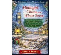 Midnight Chime on Winter Street: A Christmas Cozy Mystery of a Rehearsed Discovery, a Donor With Keys, and a Town That Had to Choose (The Bellminster Chime Mysteries)