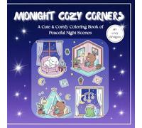 MIDNIGHT COZY CORNERS: A Cute & Comfy Colouring Book of Peaceful Night Scenes