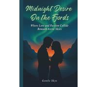Midnight Desire on the Fjords: Where Love and Passion Collide Beneath Arctic Skies (Passport to Love)