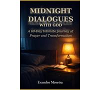 MIDNIGHT DIALOGUES WITH GOD: A 60-Day Intimate Journey of Prayer and Transformation