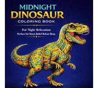 MIDNIGHT DINOSAUR COLORING BOOK: Adult Dinosaur Mandala Coloring Book for Stress Relief, Relaxation & Better Sleep (Midnight Series)