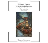 Midnight Express: A Steampunk Christmas Cross Stitch Pattern - Regular Size Edition: Regular and Large Print Cross Stitch Pattern