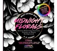 Midnight Florals Adult Coloring Book: 32 Stress-Relieving Intricate Florals on Black Backgrounds | Thick Premium Paper • Ideal for Acrylic Markers & Paint Pens