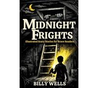 Midnight Frights: Illustrated Scary Stories for Brave Readers