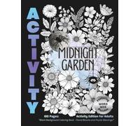 Midnight Garden Activity Book: Black Background Coloring Book: Floral Blooms & Puzzle Blessings - Reverse Coloring Pages (Large 8.5 x 11) (Calendoulah’s Midnight Garden Series)