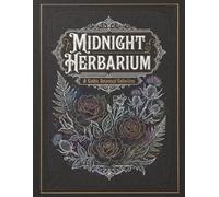 Midnight Herbarium: A Gothic Botanical Collection