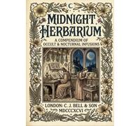 MIDNIGHT HERBARIUM: A Victorian Collection of Herbal Infusions, Botanical Illustrations and Coloring Pages (SANCTA VERTIGO ARCHIVES)