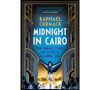 Midnight in Cairo: The Female Stars of Egypt's Roaring '20s