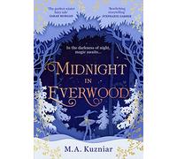 Midnight in Everwood: The debut historical romance and new magical fairy tale retelling of The Nutcracker to curl up with in winter 2023