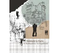 Midnight in Paris: A Romantic Scrapbook: 8.5 x 11 Beautiful Blank Vintage Junk Scrapbook - Versatile for all your needs.