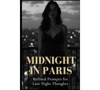 Midnight in Paris: Refined Prompts for Late Night Thoughts