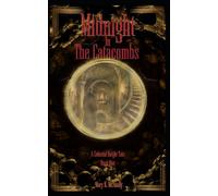 Midnight in the Catacombs: 1 (A Celestial Knights Tale)