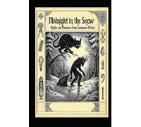 Midnight in the Snow: Myths and Monsters from European Winter