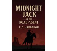 Midnight Jack: Or The Road-Agent