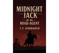 Midnight Jack: Or The Road-Agent