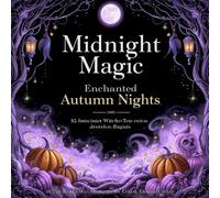 Midnight Magic: Enchanted Autumn Nights: 35 Intricate Witchy Scenes on Black Pages - Relax, Color, Unwind