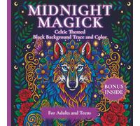 Midnight Magick Black Background Trace and Color: Coloring For Adults & Teens | Celtic Knots, Crosses, Mandalas, Animals, Birds | Stress Relief & Relaxation