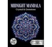 Midnight Mandala Coloring Book: Crystal & Gemstone: 50 Healing Stone Inspired Designs on Black Background for Calm and Focus (Midnight Neon Mandalas)