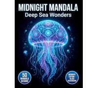 Midnight Mandala Coloring Book: Deep Sea Wonders: 50 Nautical Ocean Designs on Black Background for Calming Creative Expression (Midnight Neon Mandalas)
