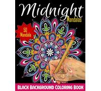 Midnight Mandalas Black Background Coloring Book: Ink Tracing Book Mandala | Relaxation and Stress Relief for Women, Teens, Adults with Stunning,50 Amazing Mandalas