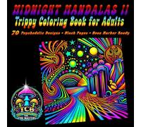 MIDNIGHT MANDALAS II • TRIPPY COLORING BOOK FOR ADULTS: 70 Psychedelic Designs • Black Pages • Neon Marker Ready